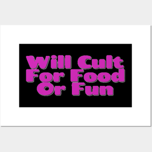 Will Cult For Food Or Fun Posters and Art